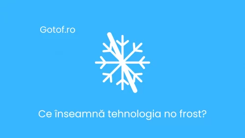 Ce înseamnă tehnologia no frost – avantaje și dezavantaje